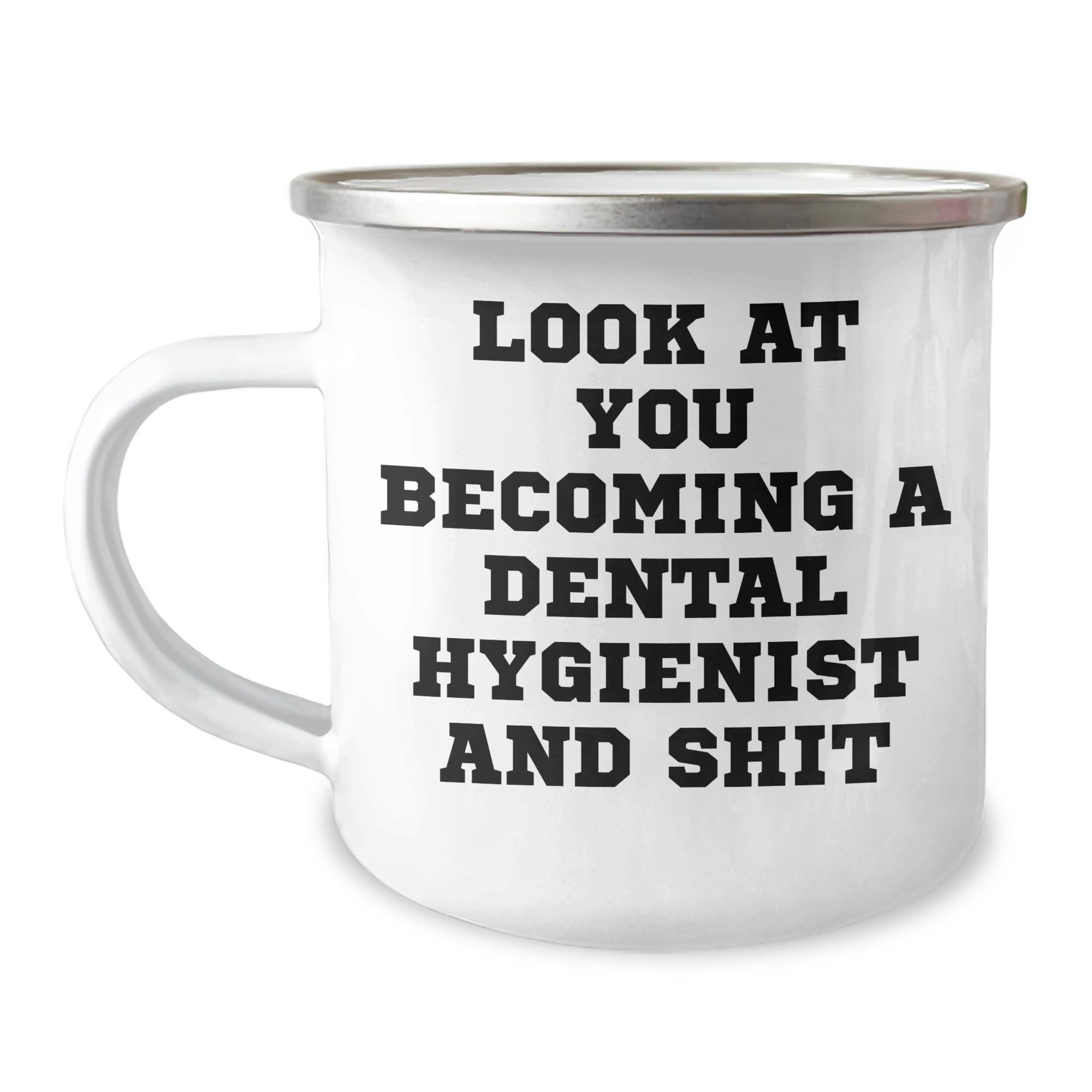 Funny Dental Hygienist Gifts, Look At You Becoming A Dental Hygienist And Shit, Christmas, Gifts from Friends, Gifts for Dental Hygienist, Camping Mug (150-200 characters in total)
