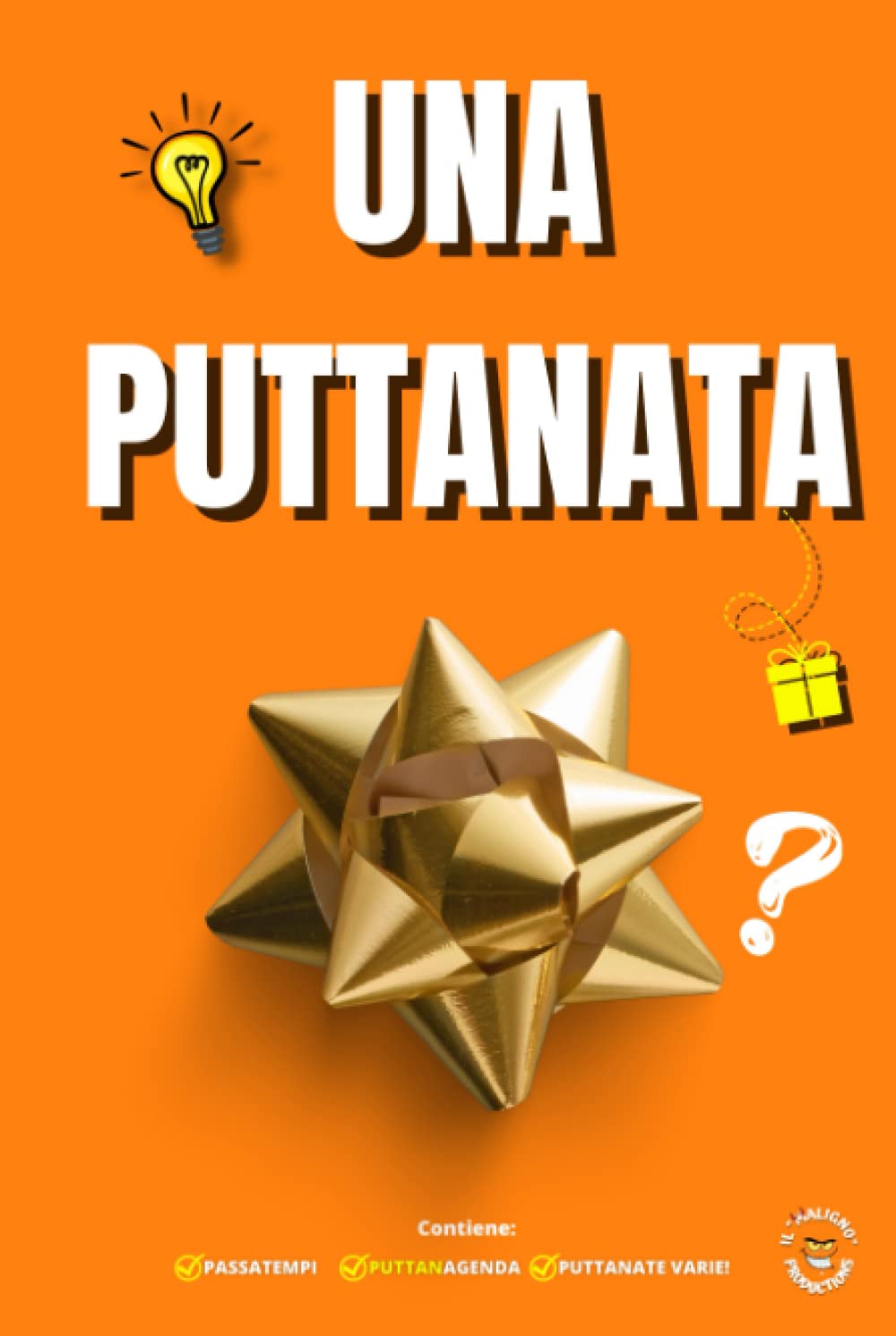 UNA PUTTANATA – Divertenti e Rilassanti Attività per Adulti: Libri Scherzosi per Adulti e Ragazzi - Idea Regalo Originale - Umorismo - Giochi e ... & C. - Libri Scherzosi per Adulti e Ragazzi)