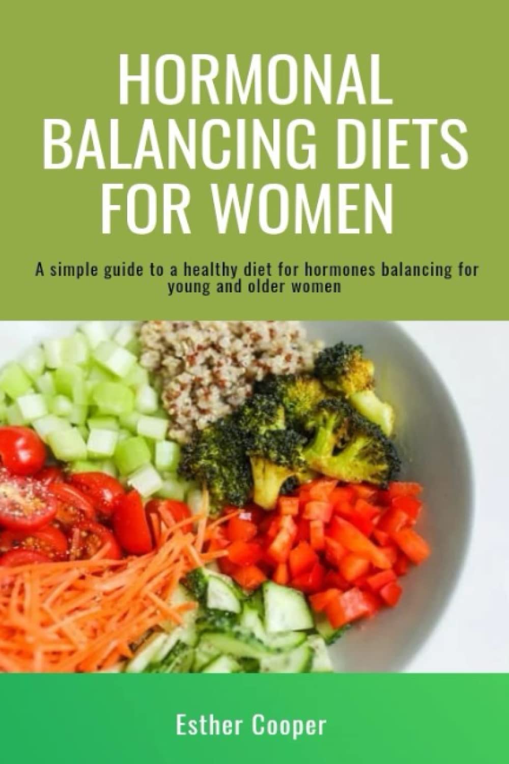 Hormonal Balancing Diets for Women: A simple guide to a healthy diet for hormone balancing for young and older women