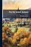 Vie De Seint Auban (German Edition)