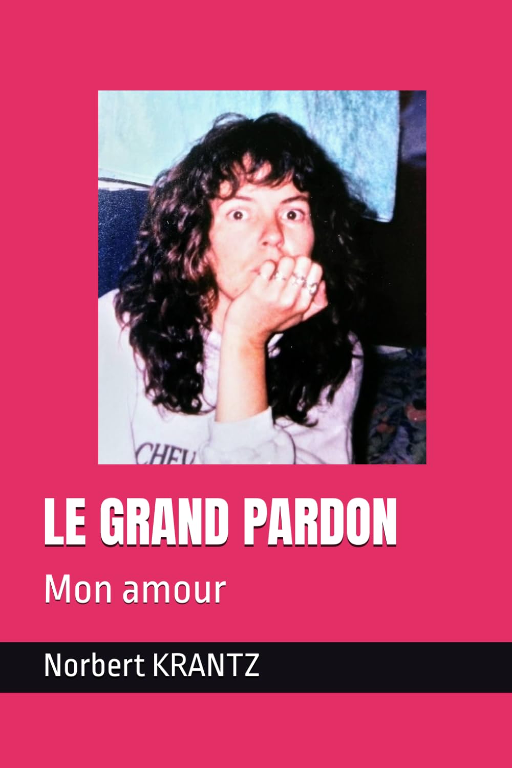 LE GRAND PARDON: Mon amour (Histoires de vie & Mémoire d'homme)