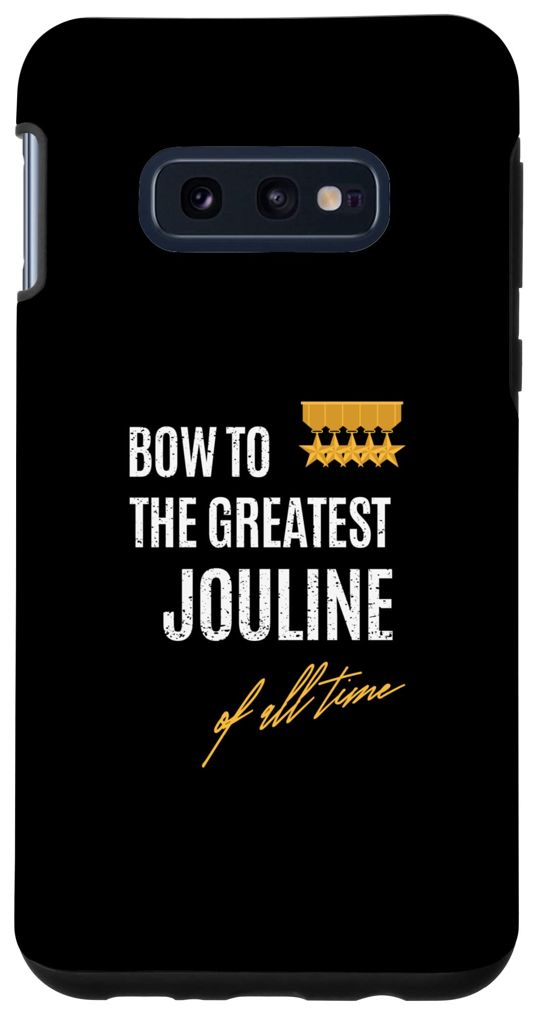 Galaxy S10e Bow To The Greatest Jouline Of All Time First Given Name Case