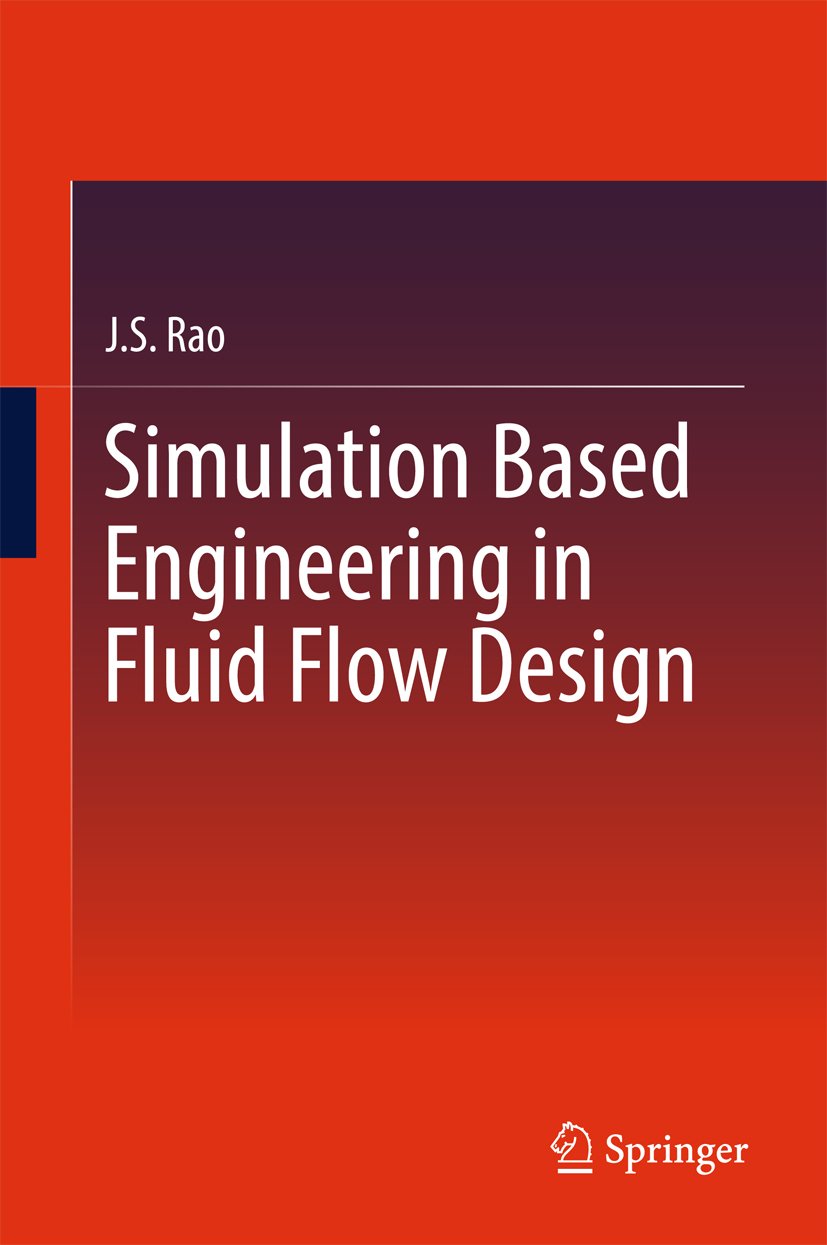 Simulation Based Engineering in Fluid Flow Design (Springerbriefs in Applied Sciences and Technology)