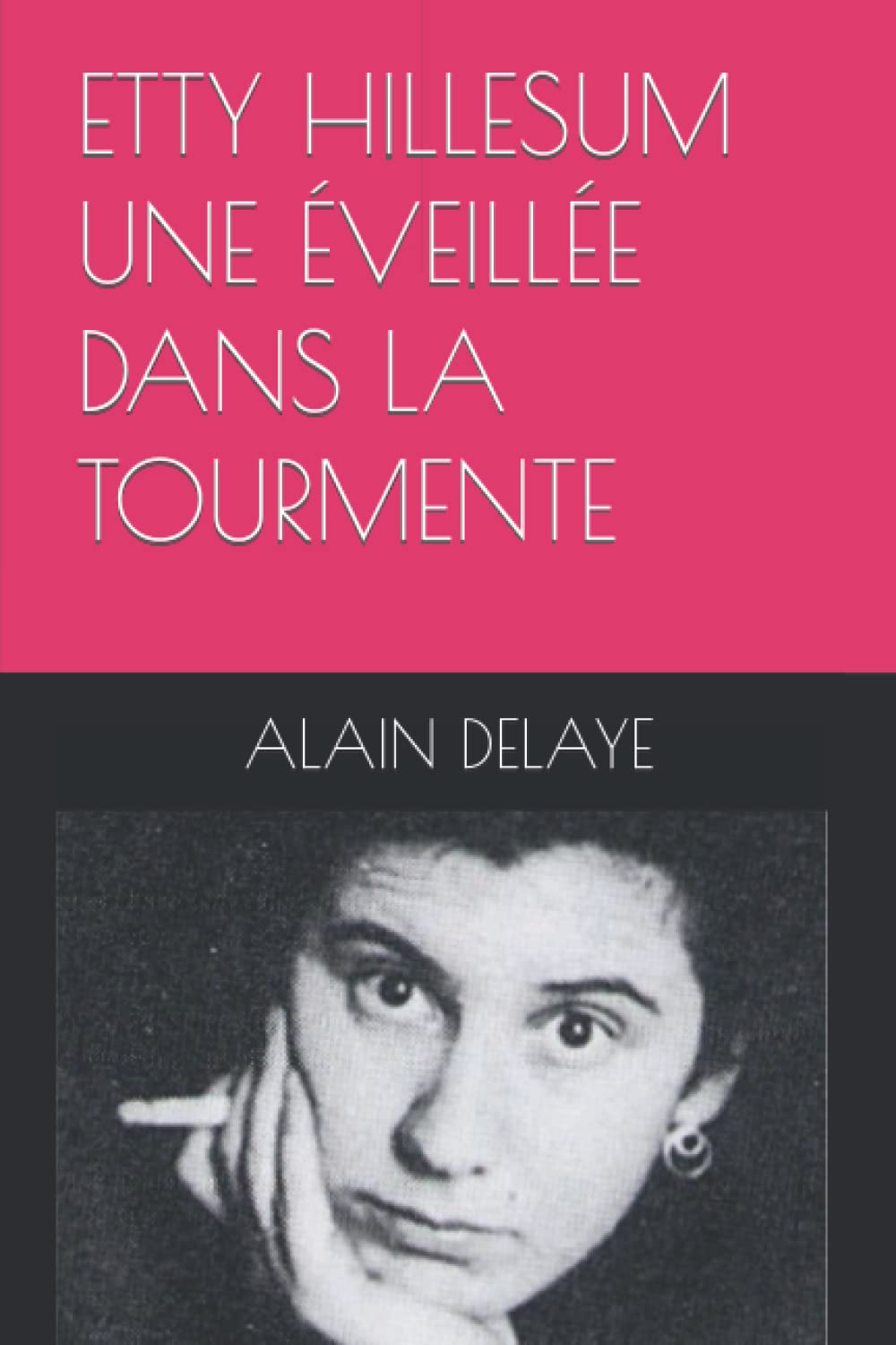 ETTY HILLESUM UNE ÉVEILLÉE DANS LA TOURMENTE