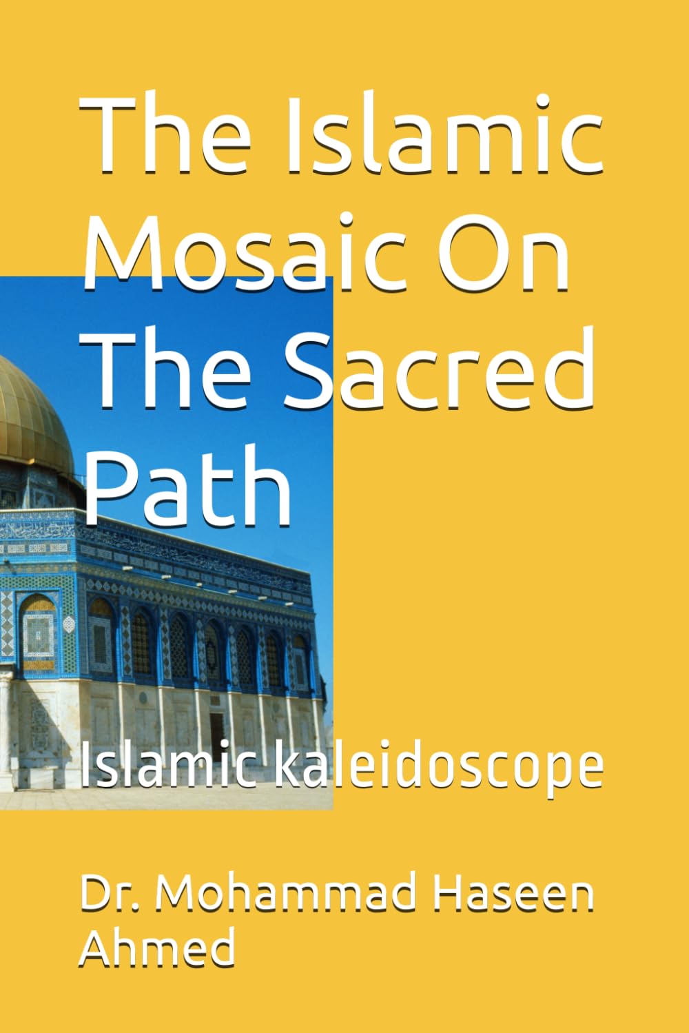 The Islamic Mosaic On The Sacred Path: Islamic kaleidoscope