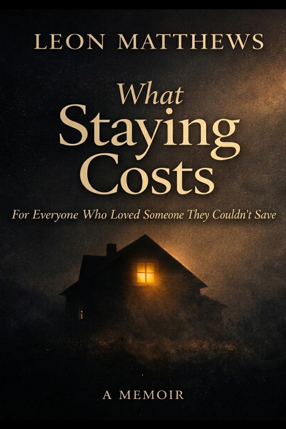 What Staying Costs: For Everyone Who Loved Someone They Couldn’t Save