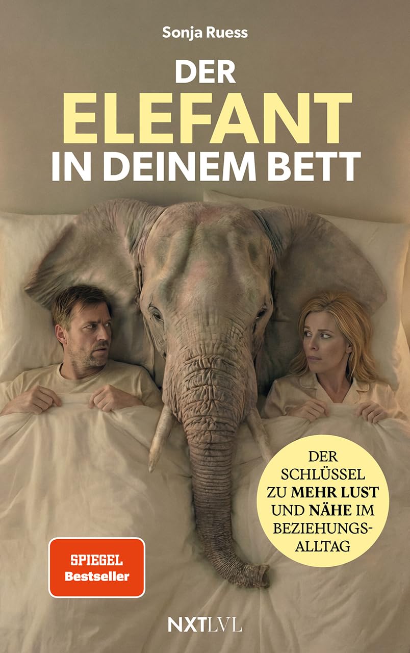 Der Elefant in deinem Bett - Der Schlüssel zu mehr Lust und Nähe im Beziehungsalltag, Sexualität in der Partnerschaft neu entdecken, 52 Hacks für ... stärken, Beziehung retten ohne Druck