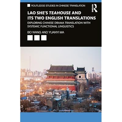 Lao She's Teahouse and Its Two English Translations: Exploring Chinese Drama Translation with Systemic Functional Linguistics