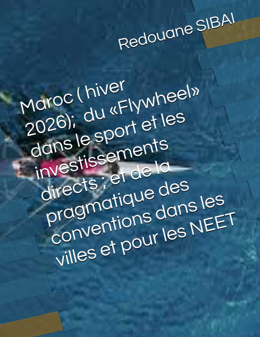 Maroc : du «Flywheel » en Hiver 2026 au dans le sport et les investissements directs marocains ; pour une pragmatique des conventions dans les villes et pour les NEET