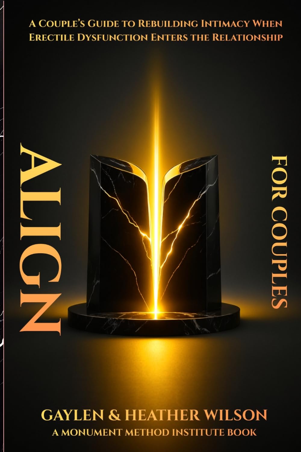 ALIGN: The Monument Method for Couples Facing Erectile Dysfunction (The Monument Method ED Recovery Trilogy)