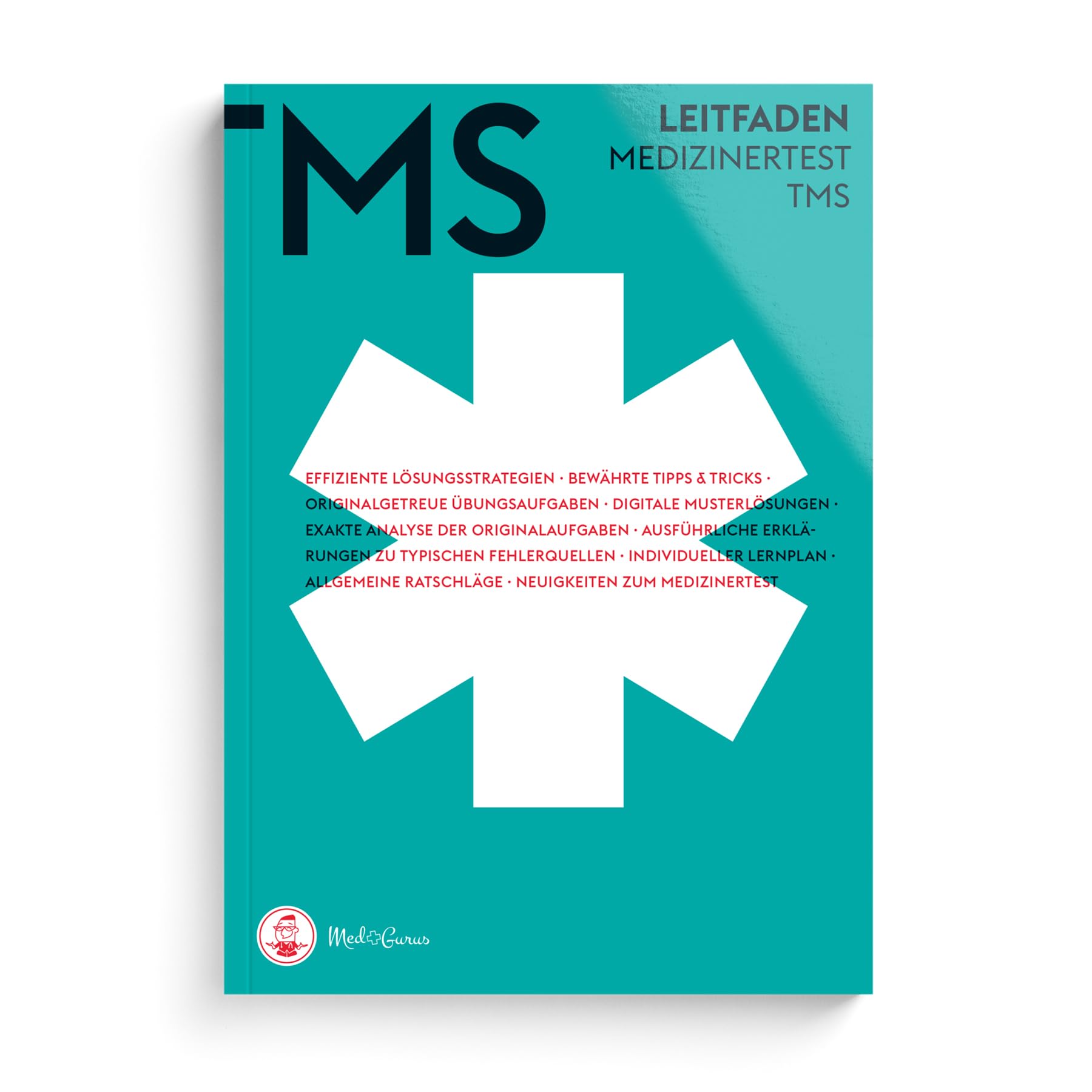 MedGurus TMS Vorbereitung - TMS Leitfaden - Bearbeitungsstrategien & Übungsaufgaben zu allen Untertests des Medizinertests TMS - Erfolgreich ins Medizinstudium