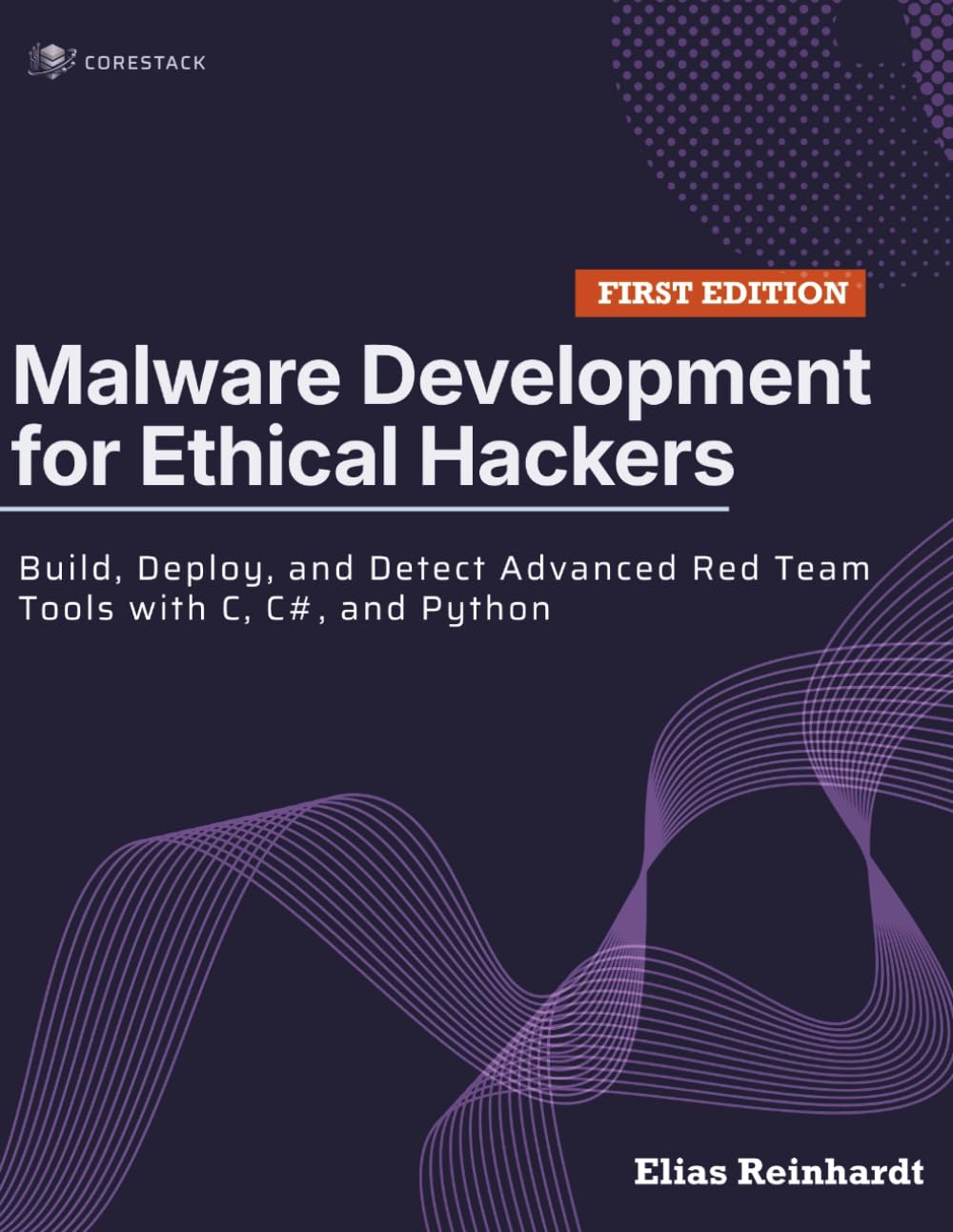 Malware Development for Ethical Hackers: Build, Deploy, and Detect Advanced Red Team Tools with C, C#, and Python