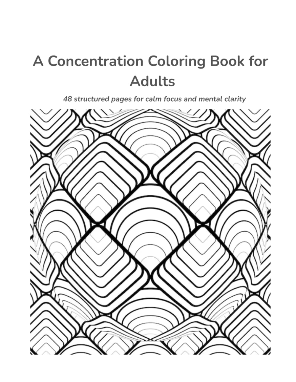 A Concentration Coloring Book for Adults: 48 structured pages for calm focus and mental clarity