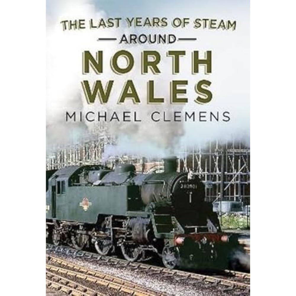 The Last Years of Steam Around North Wales by Michael Clemens (Paperback Book)