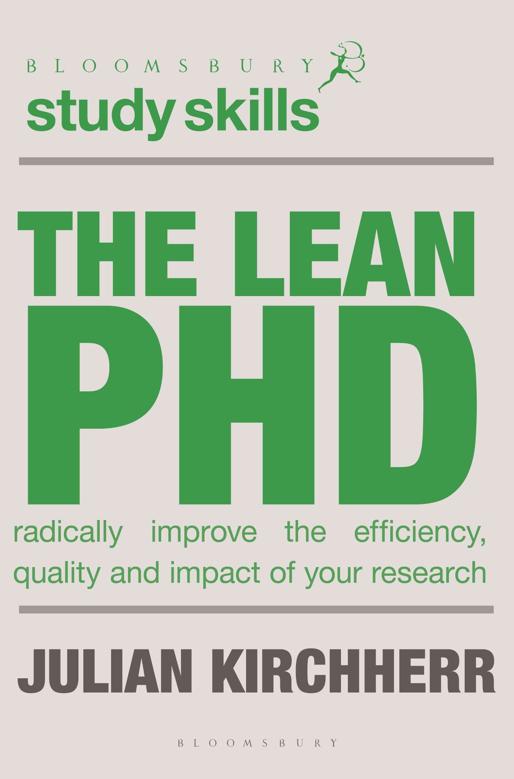 The Lean PhD: Radically Improve the Efficiency, Quality and Impact of Your Research: 15 (Macmillan Research Skills)