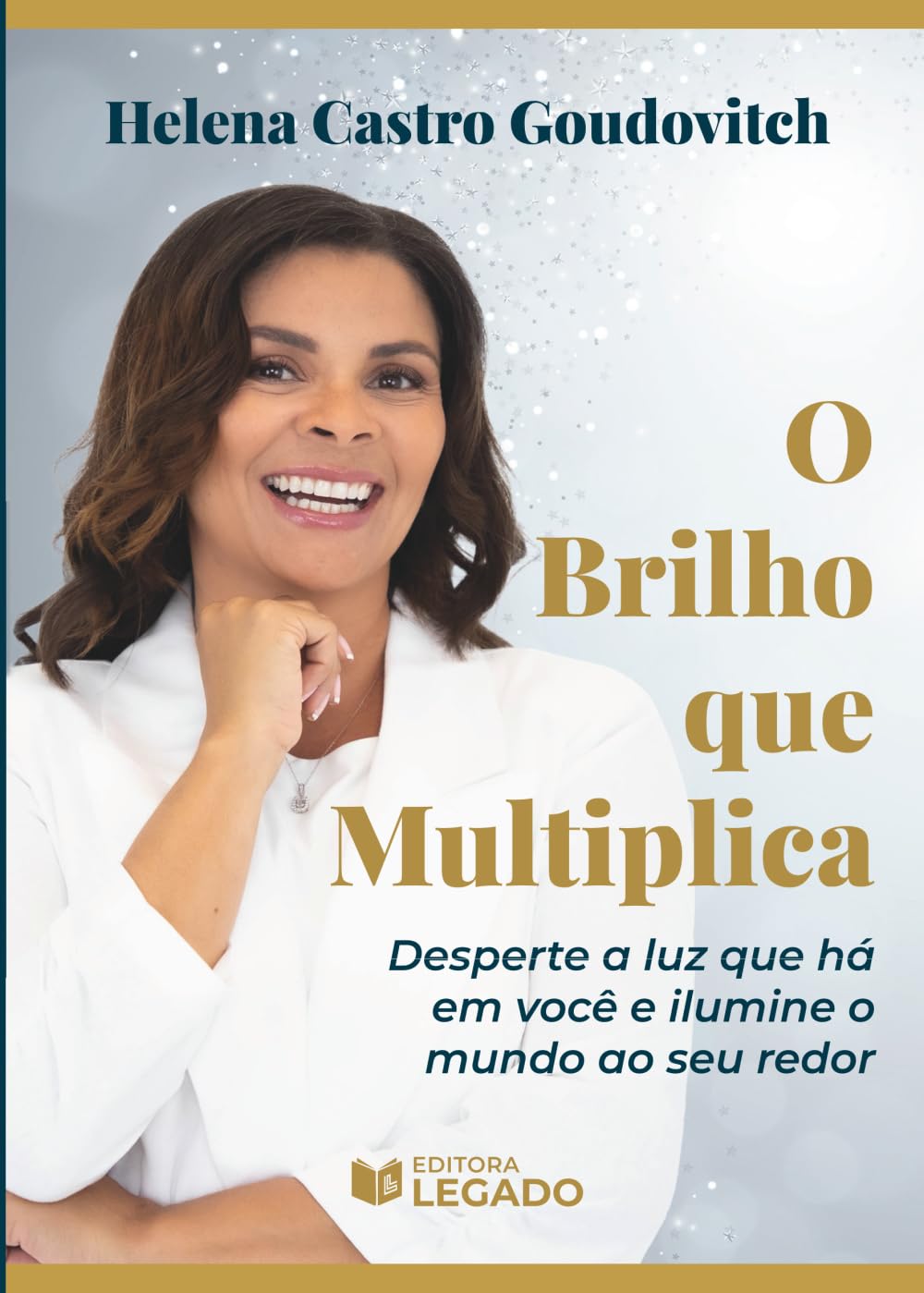 O Brilho que Multiplica: Desperte a luz que há em você e ilumine o mundo ao seu redor