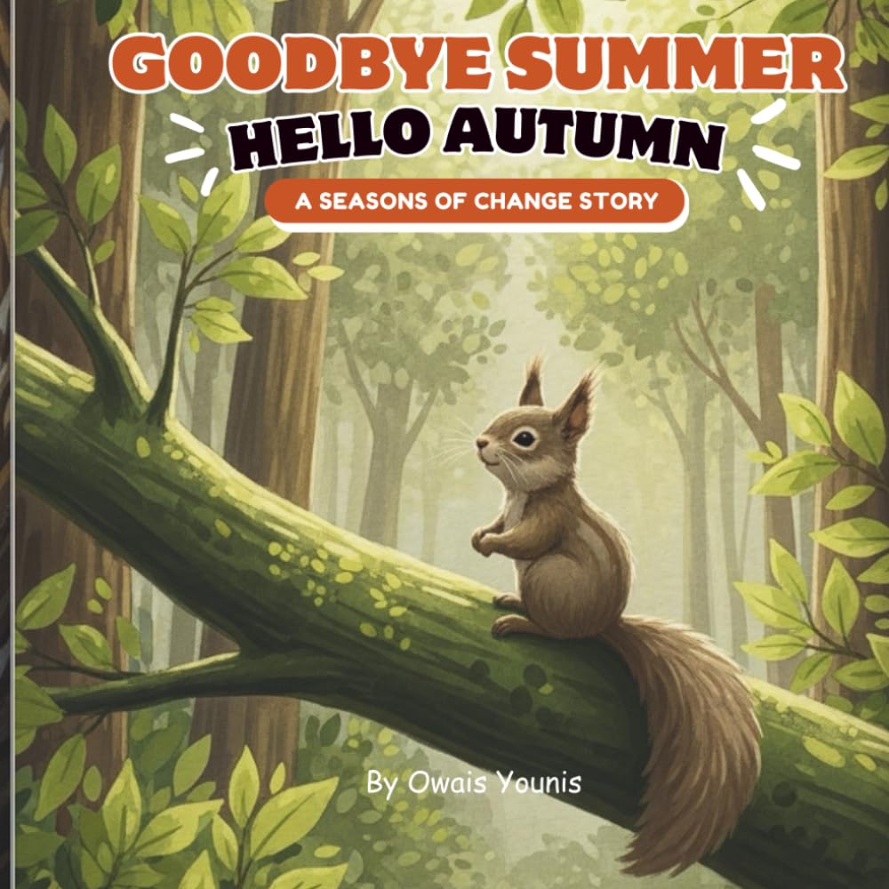 Goodbye Summer, Hello Autumn: A Seasons of Change Story: A Heartwarming Children’s Book About Seasons, Nature, and Embracing Change | Perfect for Ages 3–7