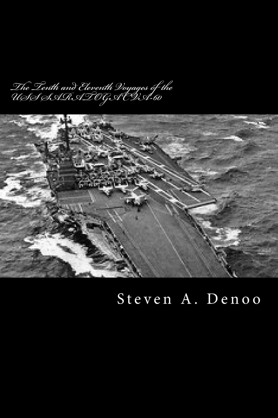 The Tenth and Eleventh Voyages of the USS SARATOGA CVA-60: Adventures of a Spectator