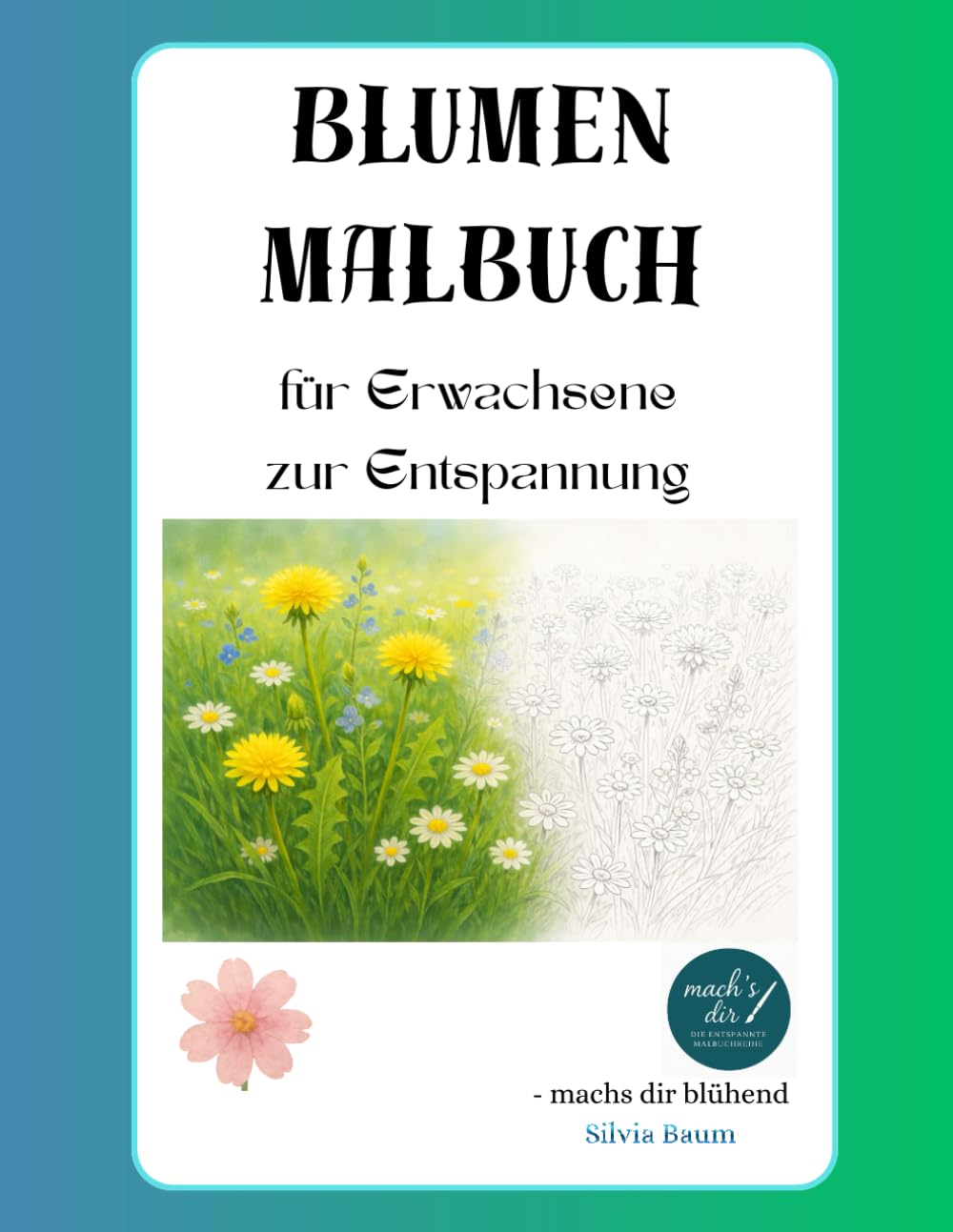 Blumen Malbuch: für Erwachsene zur Entspannung (mach's dir...)