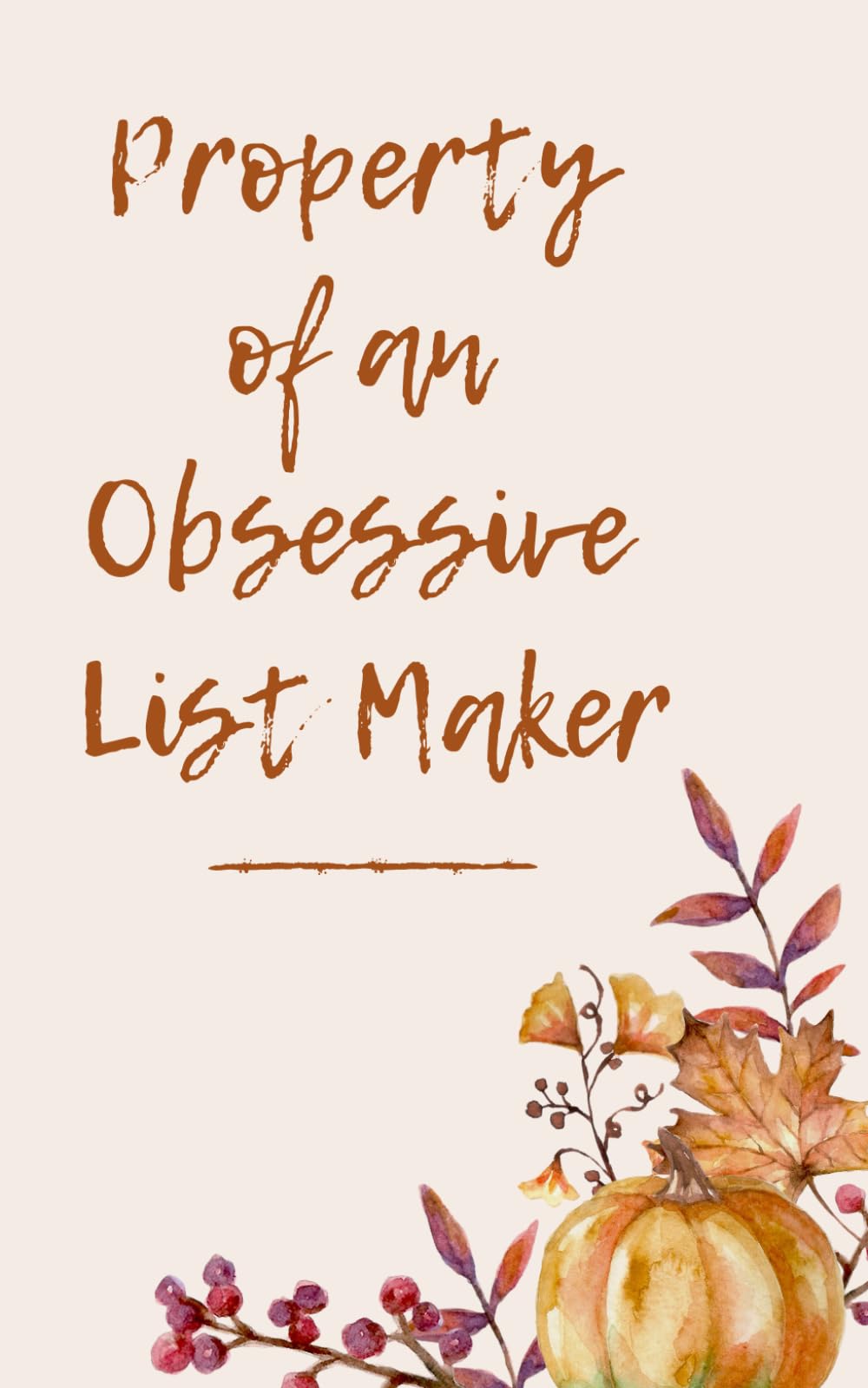 Property of an Obsessive List Maker: To-Do List Notebook, Planner and Daily Task Manager with Checkboxes, Small daily to-do planner , (5x8 inches) 100 ... size daily planner , task management notebook