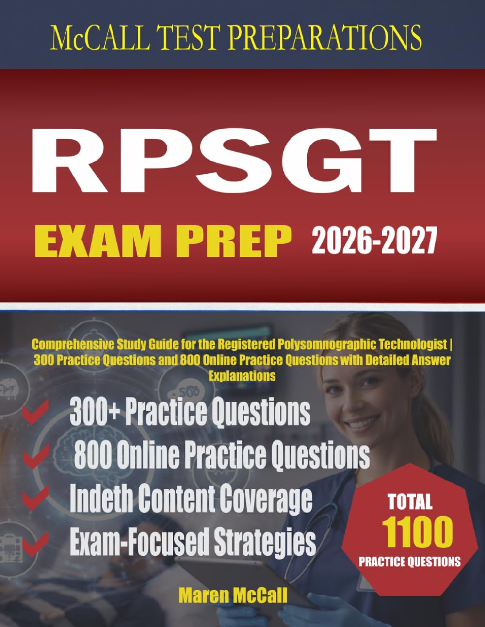 RPSGT EXAM PREP 2026-2027: Comprehensive Study Guide for the Registered Polysomnographic Technologist | 300 Practice Questions and 800 Online Practice Questions with Detailed Answer Explanations
