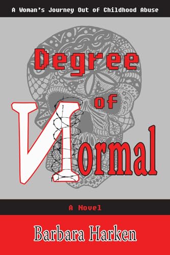 Degree of Normal: A Woman's Journey Out of Childhood Abuse