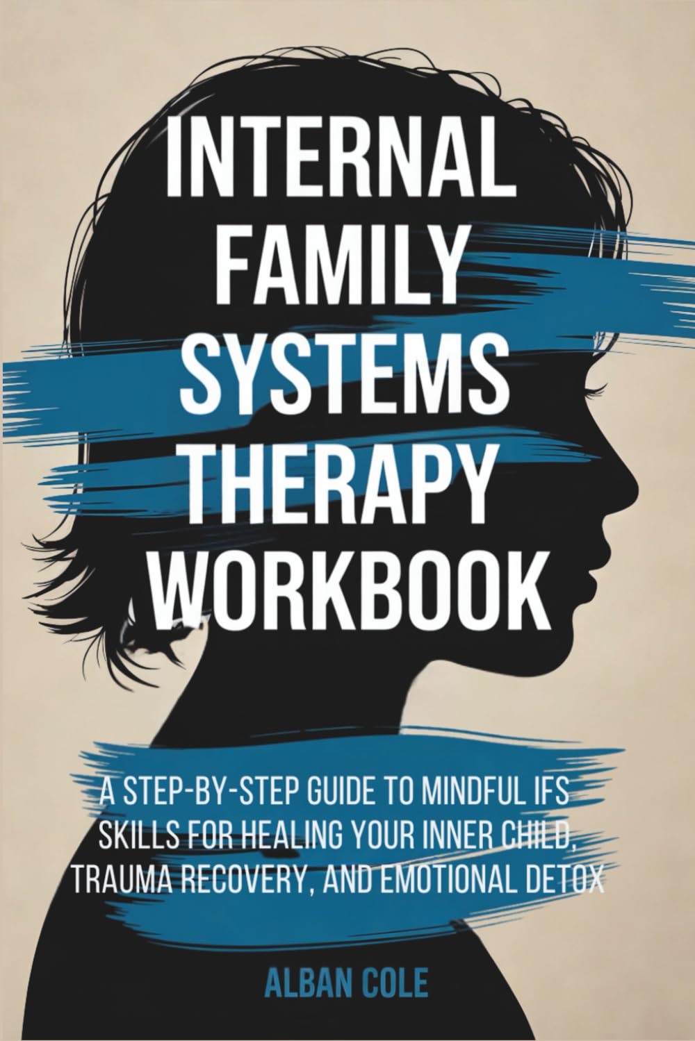 Internal Family Systems Therapy Workbook: A Step-by-Step Guide to Mindful IFS Skills for Healing Your Inner Child, Trauma Recovery, and Emotional ... Life (Emotional Healing & Recovery Series)      Paperback – June 8, 2025