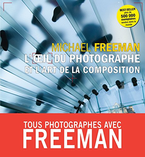 Télécharger L'oeil du photographe et l'art de la composition Gratuit