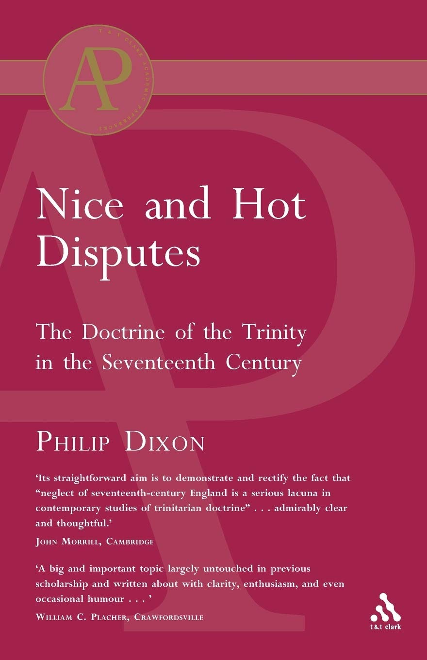 Nice and Hot Disputes: The Doctrine of the Trinity in the Seventeent Century (Academic Paperback)