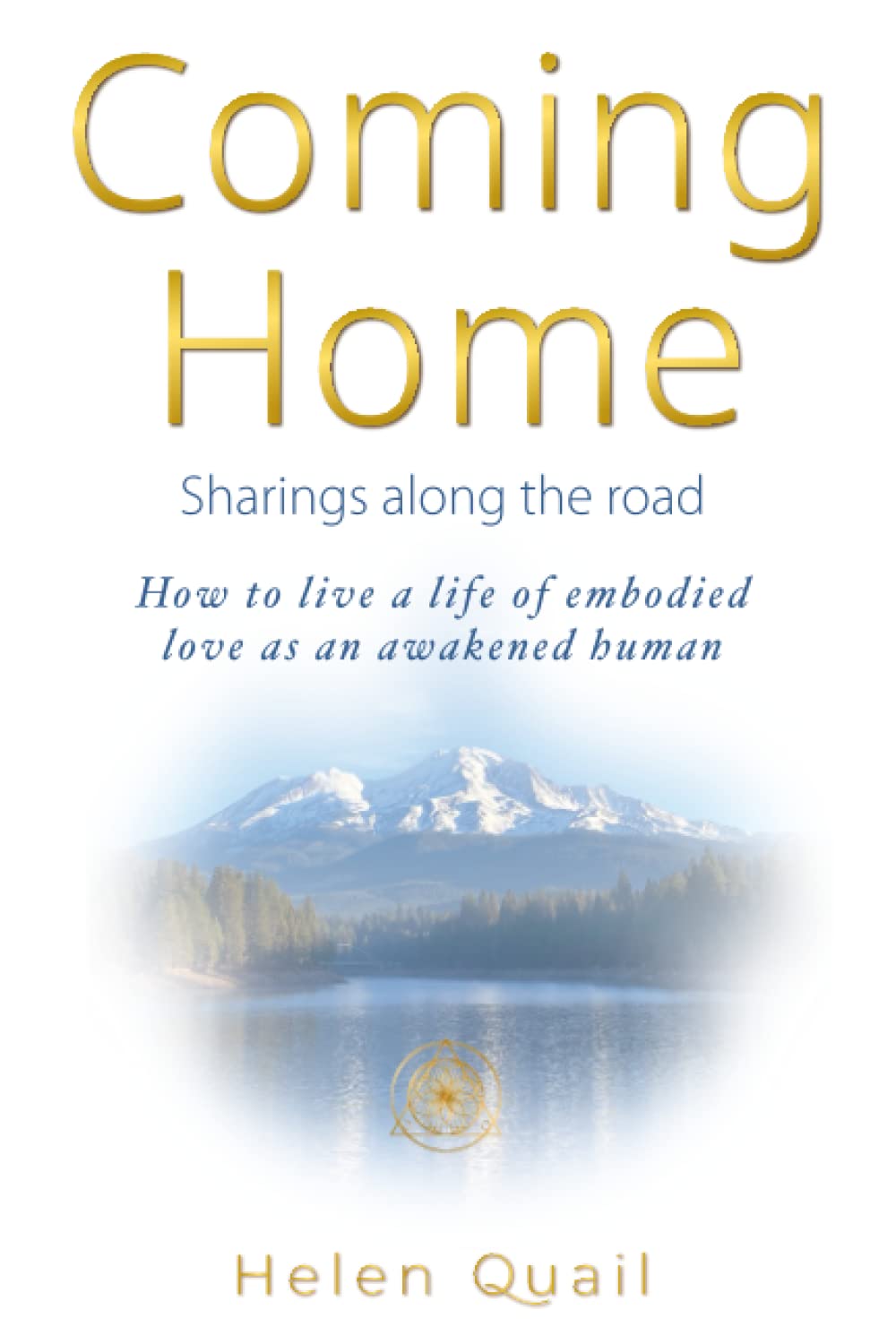 Coming Home: Sharings along the road - How to live a life of embodied love as an awakened human