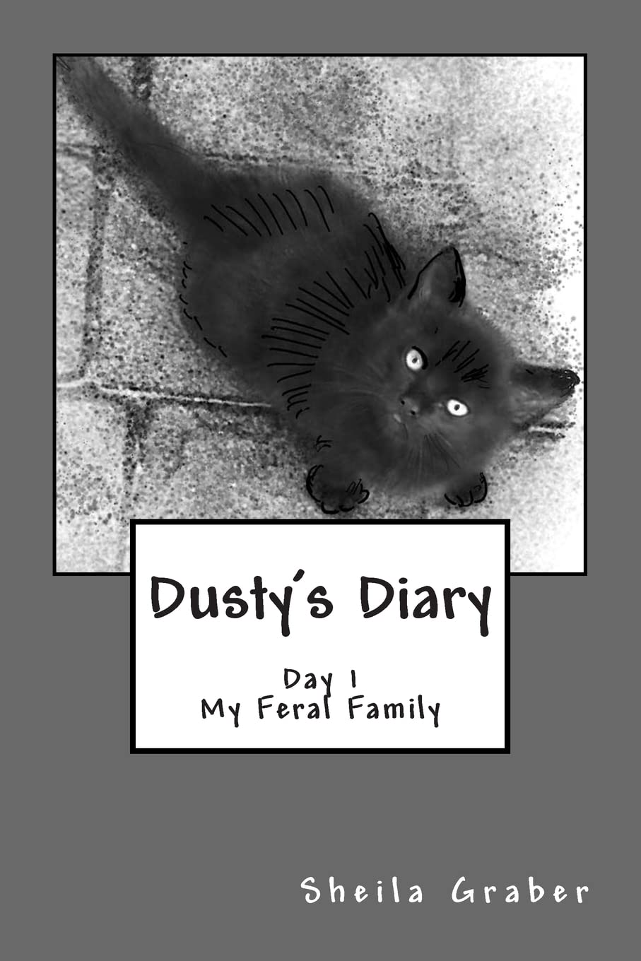 Dusty's Diary: The Story of a Feral Family: Volume 1