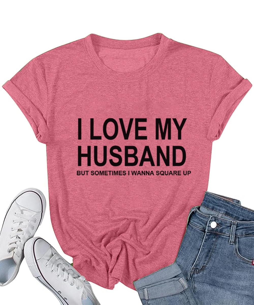 I Love My Husband But Sometimes I Wanna Square Up Shirt Women Funny Wife
