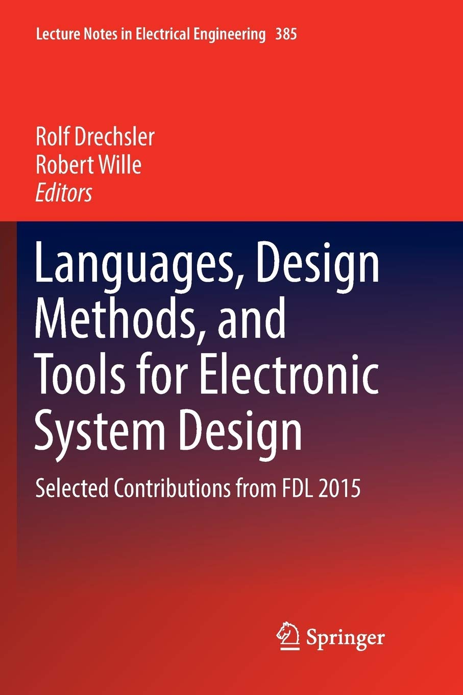 Languages, Design Methods, and Tools for Electronic System Design: Selected Contributions from FDL 2015