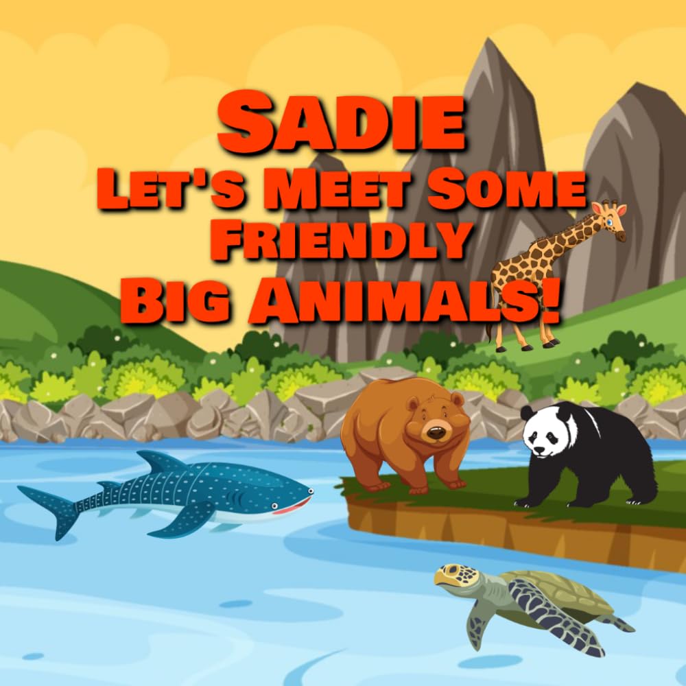 Sadie Let’s Meet Some Friendly Big Animals!