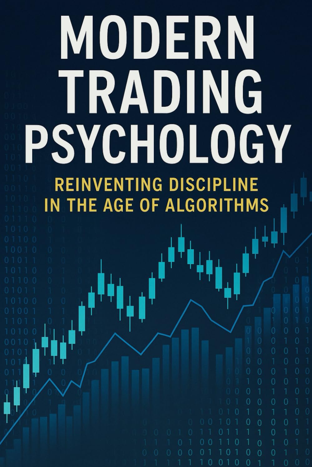 Modern Trading Psychology: Reinventing Discipline in the Age of Algorithms