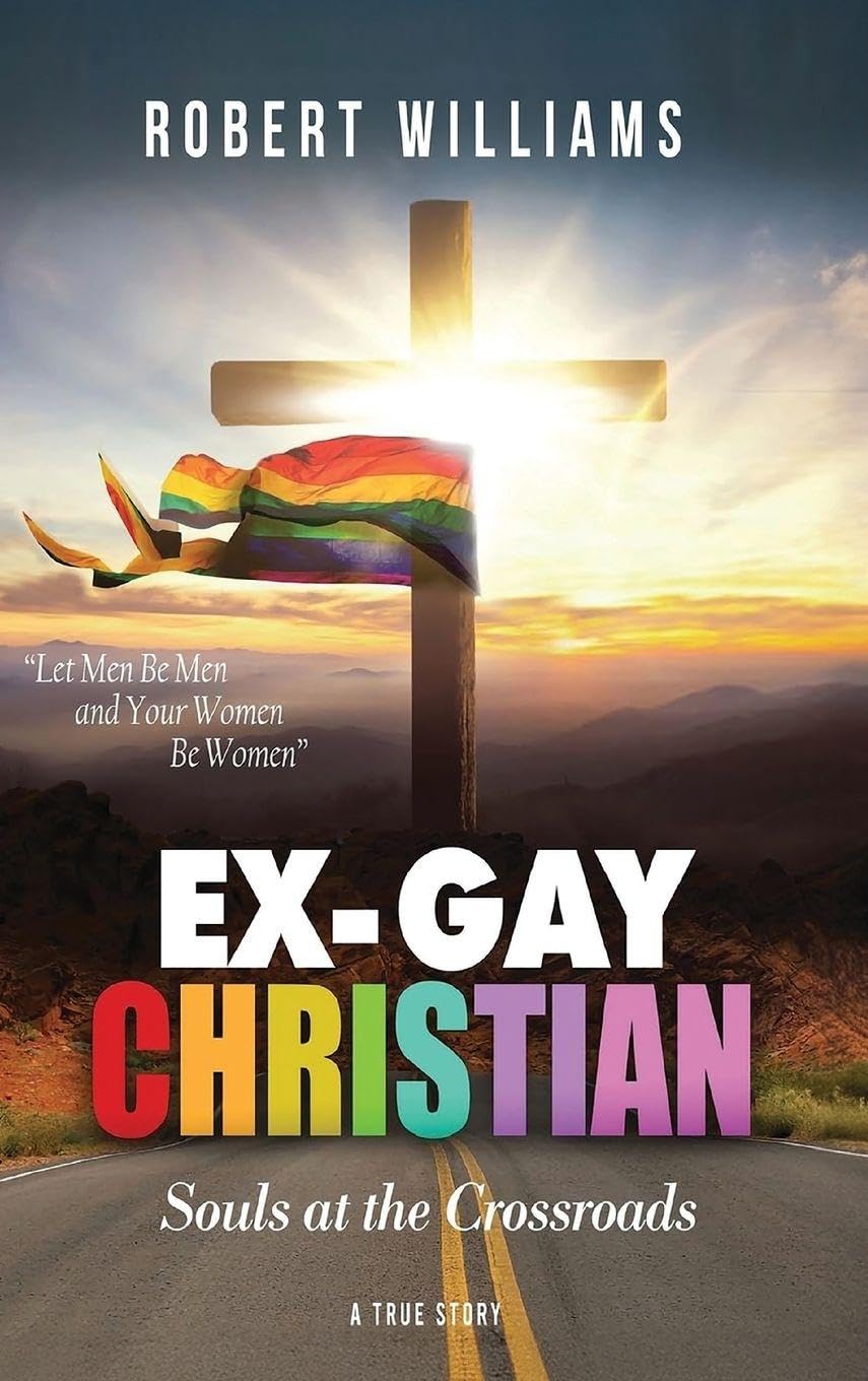 Ex-Gay Christian: Souls at the Crossroads: 1 (True Story)