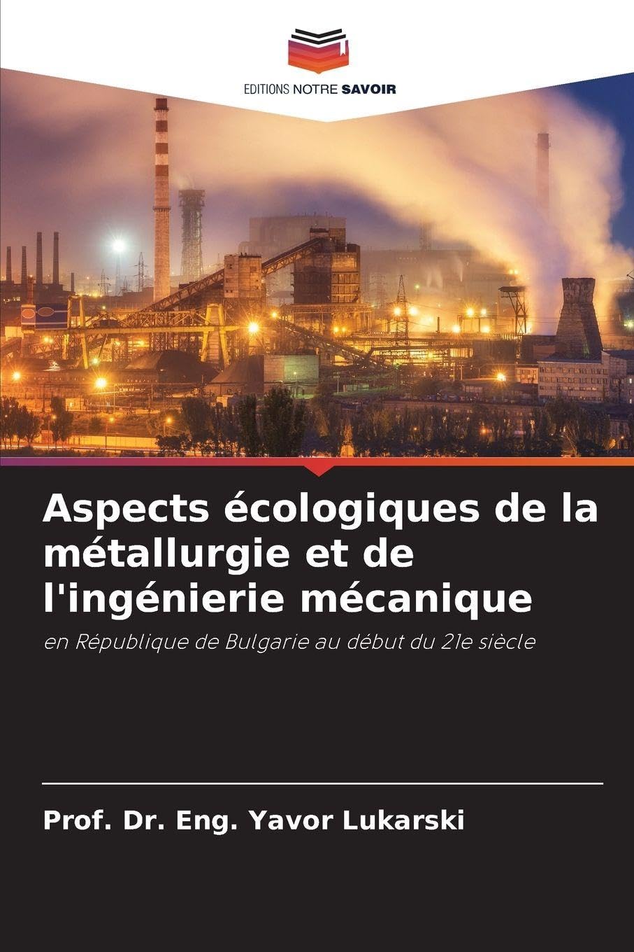 Aspects écologiques de la métallurgie et de l'ingénierie mécanique: en République de Bulgarie au début du 21e siècle