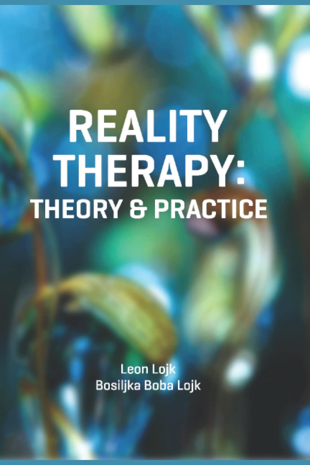 Reality Therapy: Theory & Practice