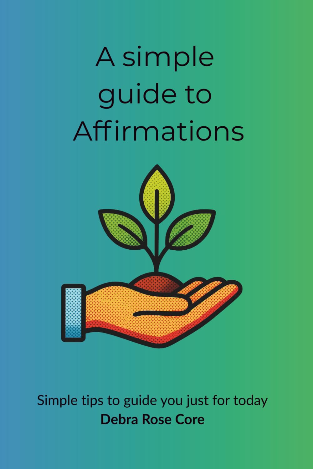 A Simple Guide To Affirmations (A simple collection of Angel Prayers)
