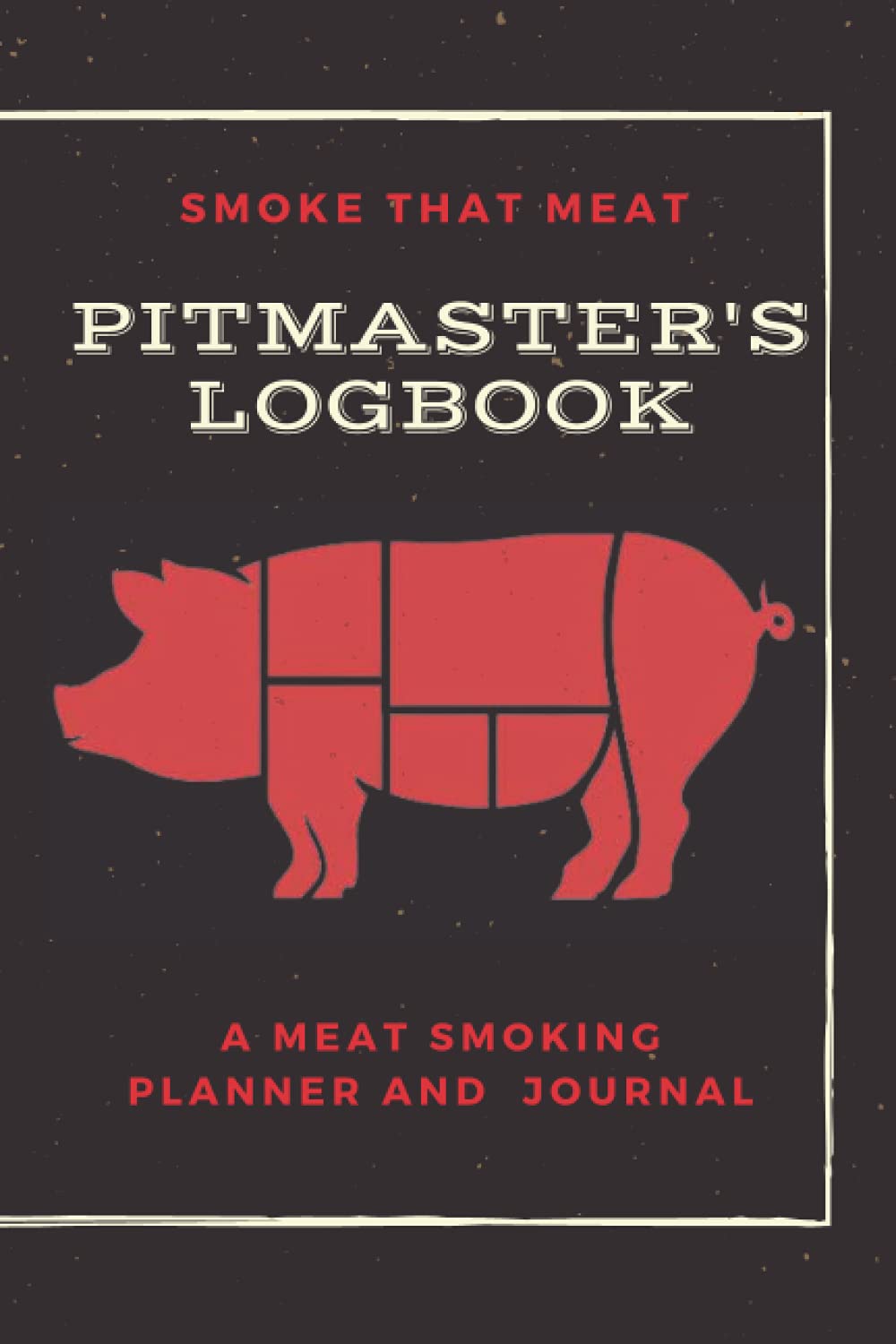 Pitmaster's Logbook: A Meat Smoking Planner and Journal