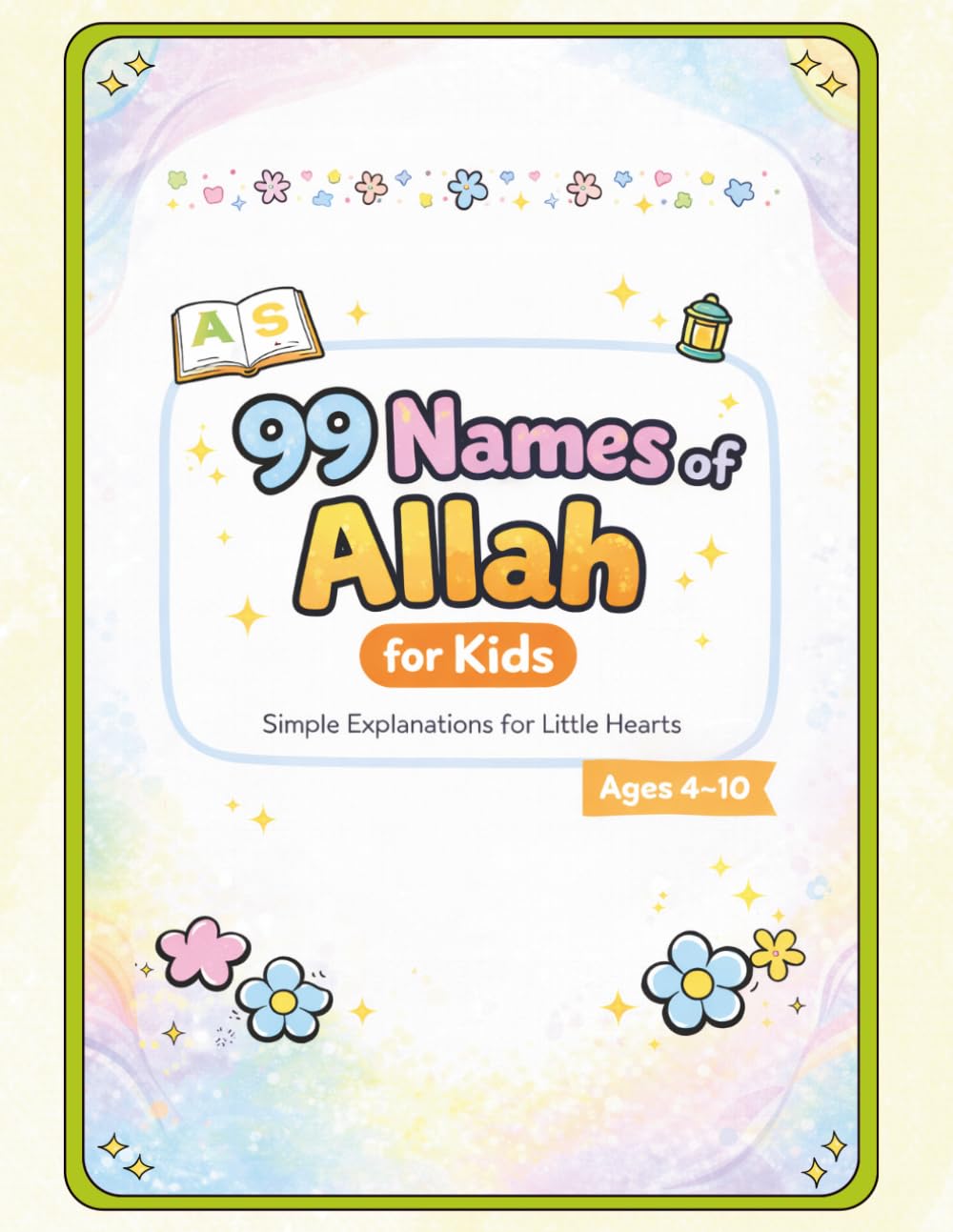 99 Names of Allah for Kids: Simple Meanings & Real-Life Examples (Asma ul Husna)