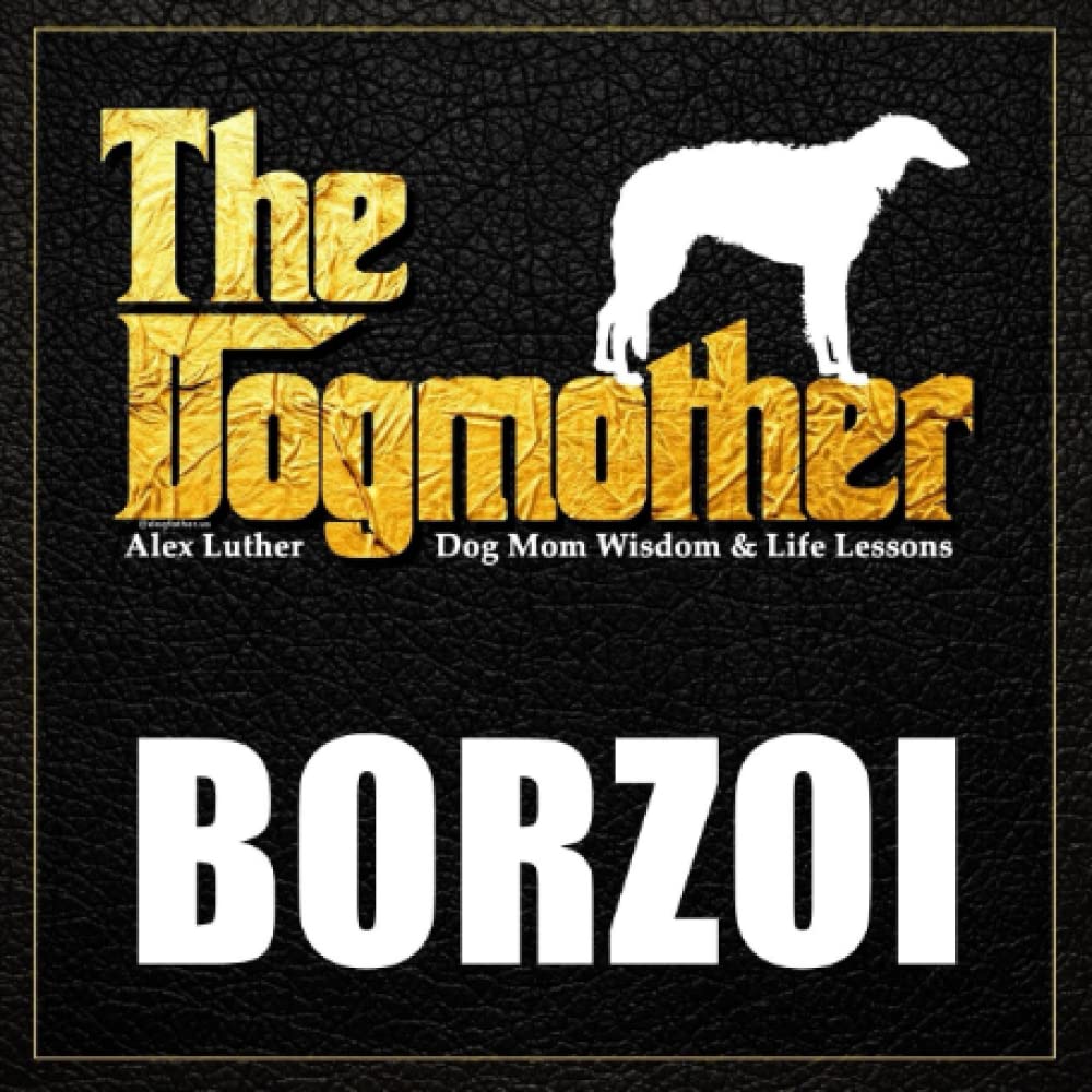 The Dogmother: Borzoi: (Dog Mom Wisdom & Life Lessons)