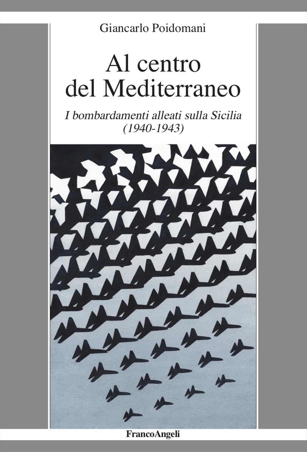 Al Centro Del Mediterraneo. I Bombardamenti Alleati Sulla Sicilia (1940-1943) - 4