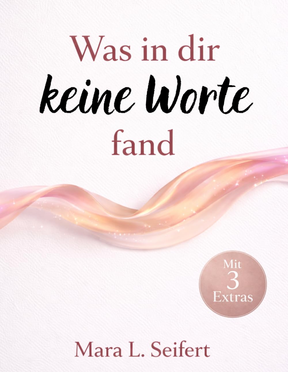 Was in dir keine Worte fand: Für alle, die zu lange stark waren, zu viel getragen und sich selbst dabei verloren haben