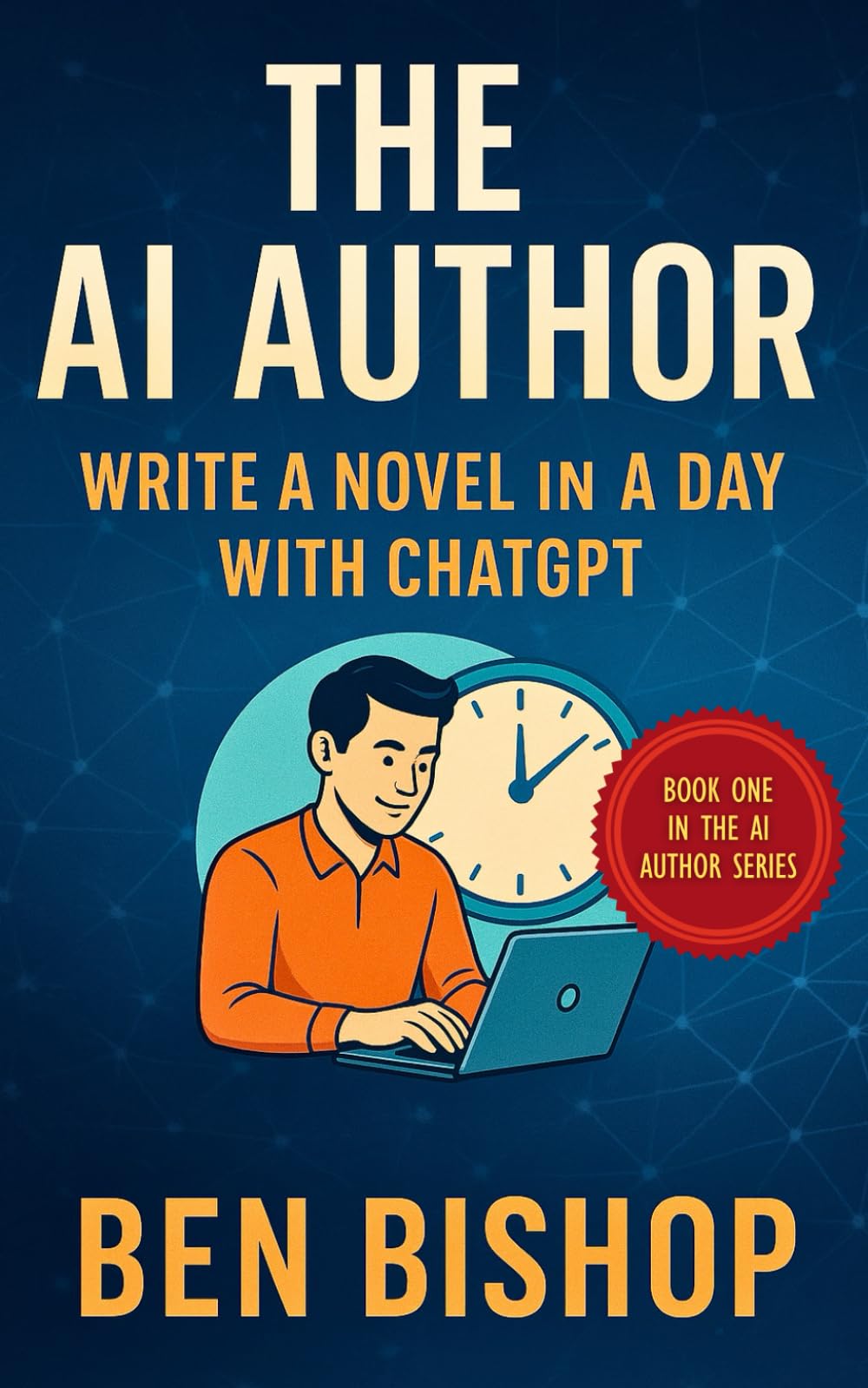The AI Author: Write a Novel in a Day With ChatGPT (The AI Author Series)