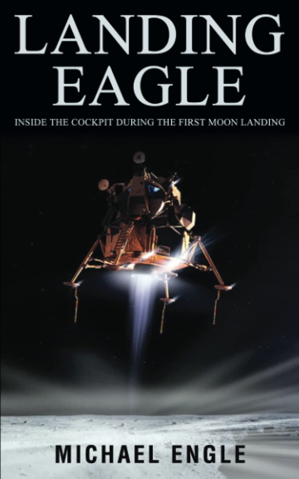 Landing Eagle: Inside the Cockpit During the First Moon Landing