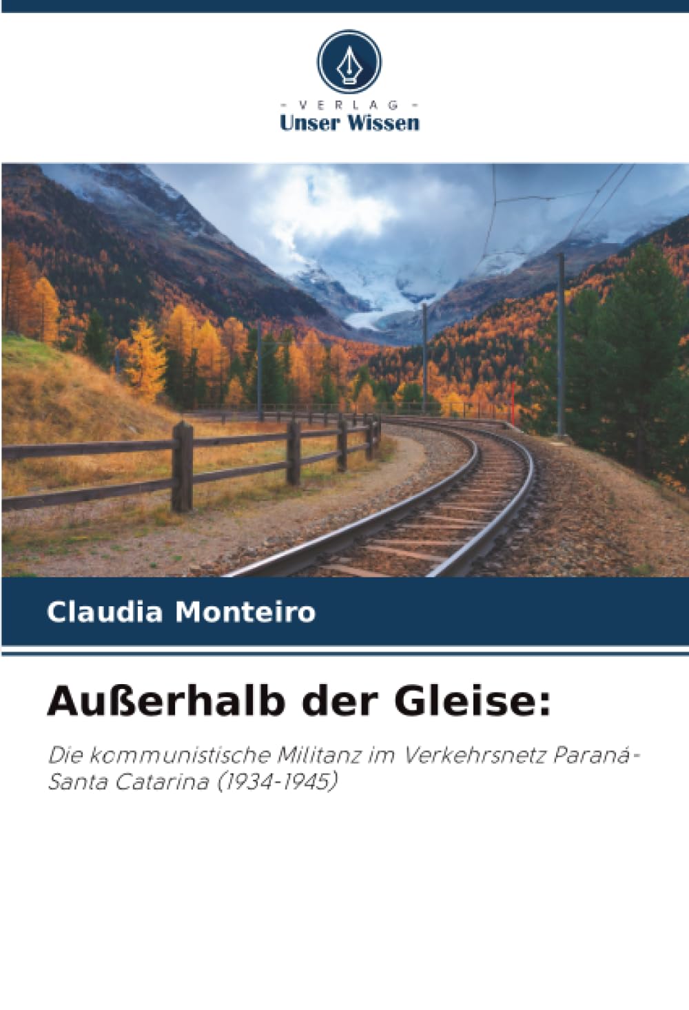 Außerhalb der Gleise:: Die kommunistische Militanz im Verkehrsnetz Paraná-Santa Catarina (1934-1945)