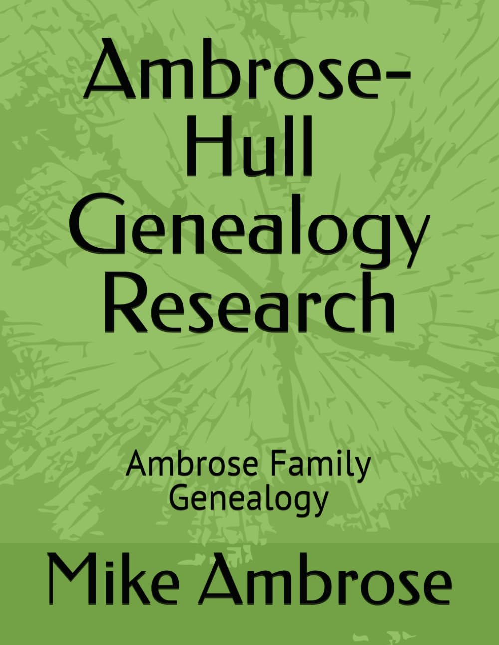 Ambrose-Hull Genealogy Research: Ambrose Family Genealogy