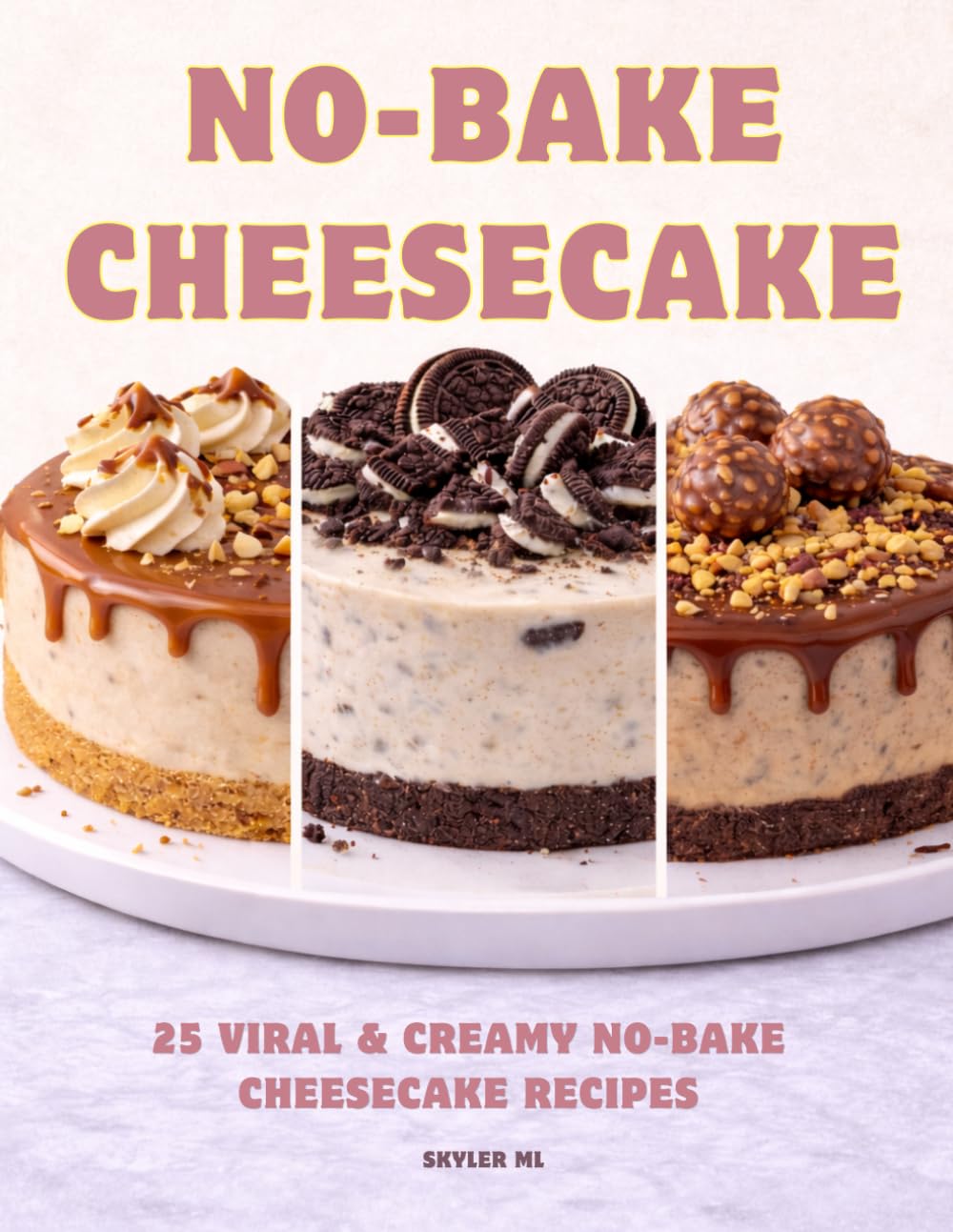 NO-BAKE CHEESECAKE: 25 Viral & Creamy No-Bake Cheesecake Recipes