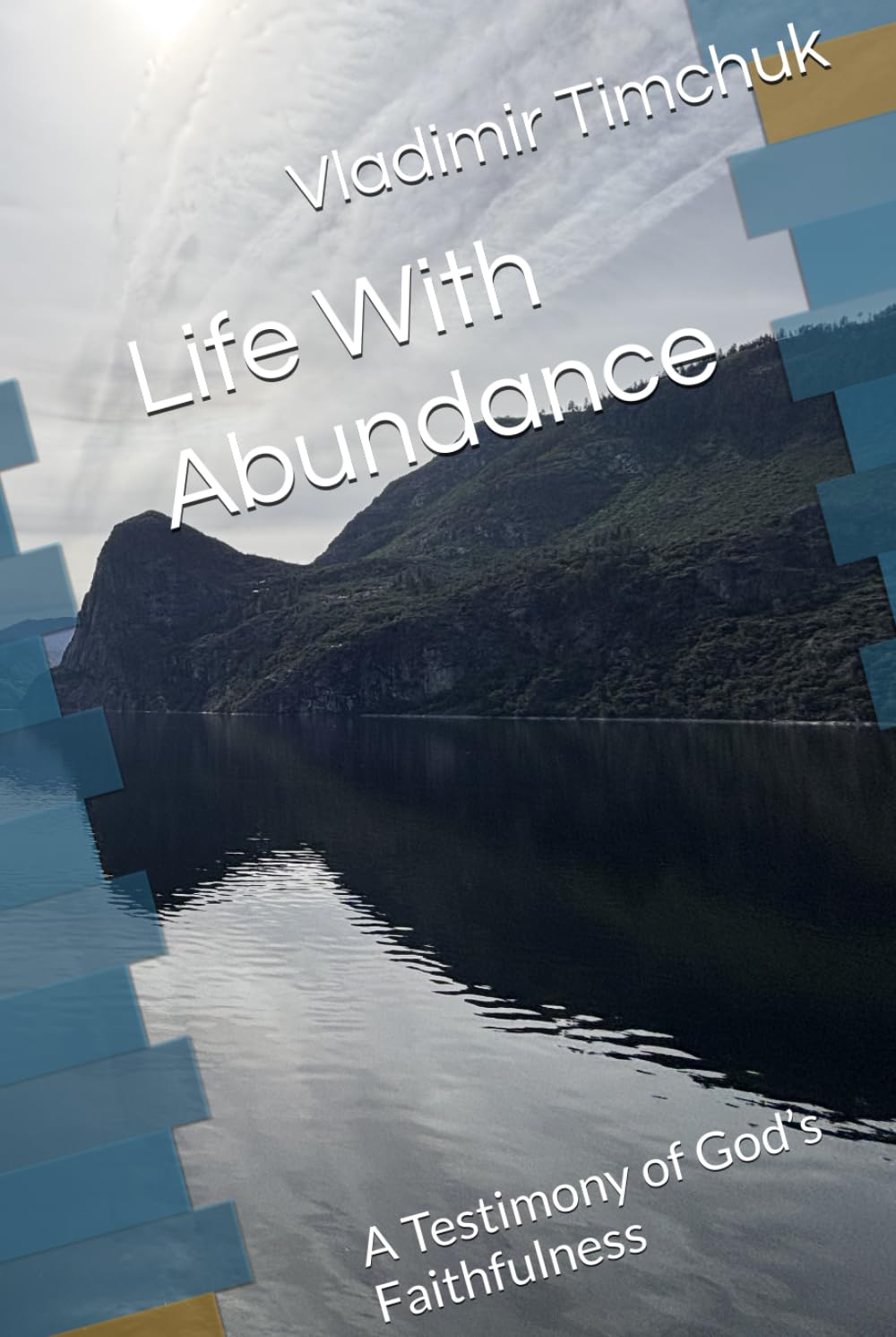 Life With Abundance: A Testimony of God’s Faithfulness